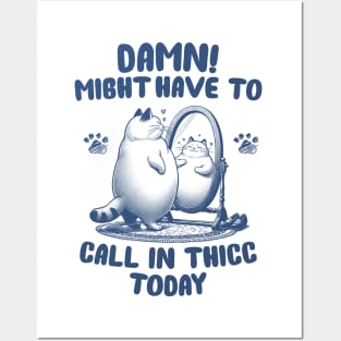 Might Have To Call In Thicc Today | Funny cat Posters and Art
